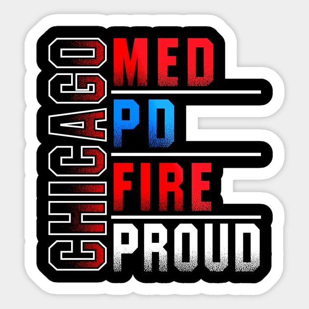 Chicago Med Chicago Pd Chicago Fire Chicago Proud Sticker by Loweryo Judew